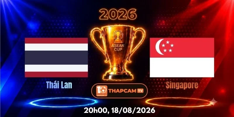 Soi Kèo Nhà Cái Thái Lan Vs Singapore – 20h00, Ngày 18/08