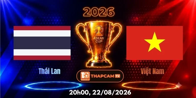 Soi Kèo Nhà Cái Thái Lan Vs Việt Nam – 15h00, Ngày 22/08