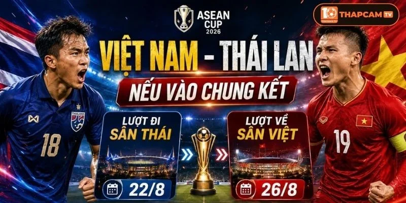 Soi kèo nhà cái Thái Lan vs Việt Nam là kèo đấu lượt đi vòng Chung kết Asean Cup 2026.