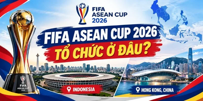 FIFA ASEAN CUP 2026 Tổ Chức Ở Đâu? Sân Đấu Chính Thức