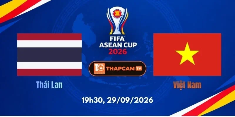 Soi Kèo Nhà Cái Thái Lan Vs Việt Nam - 19h30, Ngày 29/09