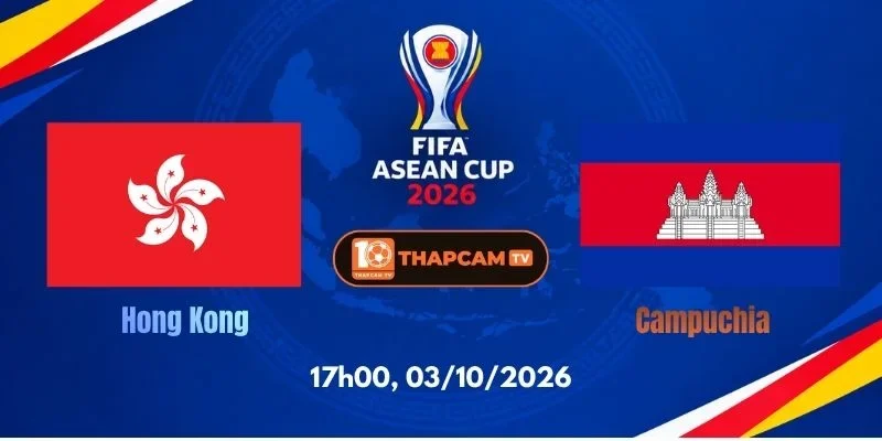 Soi Kèo Nhà Cái Hong Kong Vs Campuchia – 19h30, 02/10